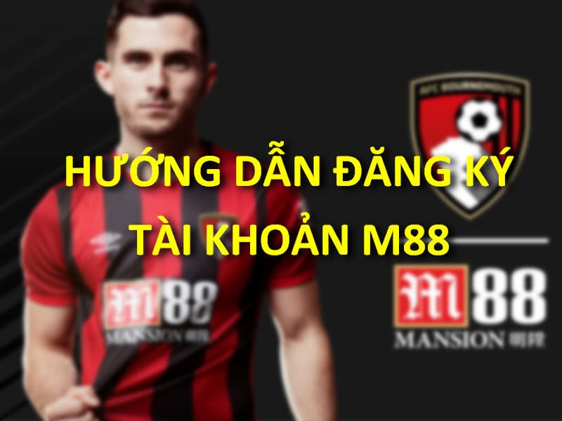 cách đăng ký m88 cho game thủ